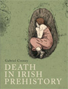 Death in Irish prehistory by Gabriel Cooney and Conor McHale
