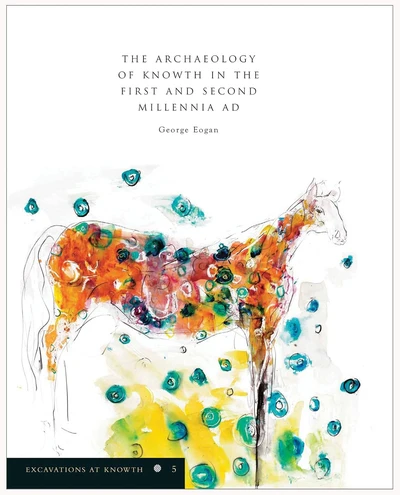 Excavations at Knowth Volume 5 - The archaeology of Knowth in the first and second millennia AD