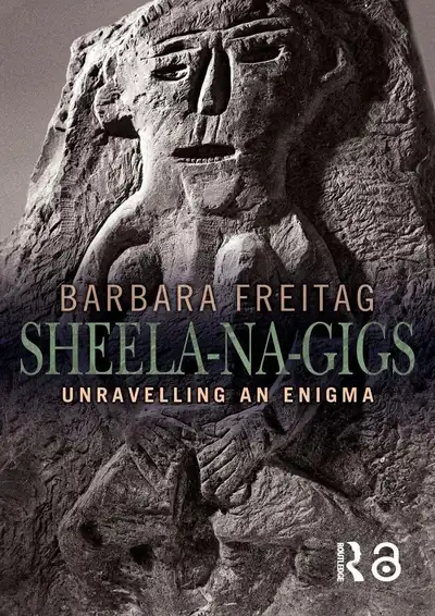 Sheela-na-Gigs - Unravelling an Enigma